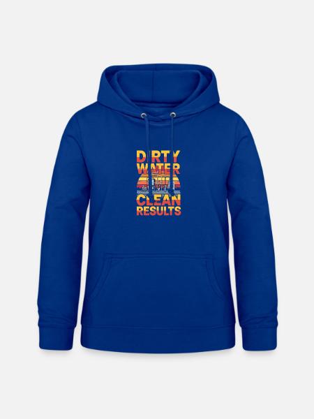 Dirty Water Clean Results Abwassertechnik - Frauen Hoodie - Royalblau