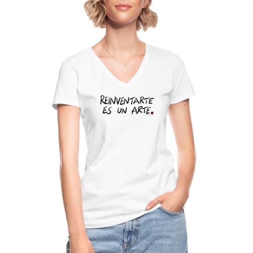 Reinventarte es un arte - Camiseta clásica con cuello de pico para mujer