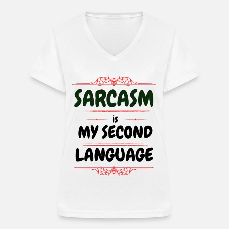 Sarcasm is my second language - Text Tee - Frauen-T-Shirt mit V-Ausschnitt - Weiß