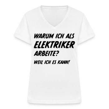 Elektriker Sprüche Humor - Frauen-T-Shirt mit V-Ausschnitt - Weiß - Vorne - Lela (165cm)