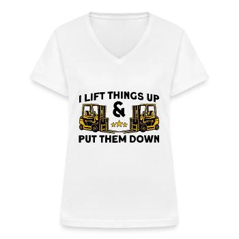 Forklift driver I lift things up Gift - Women's V-neck T-shirt - white - Front - Lela (165cm)
