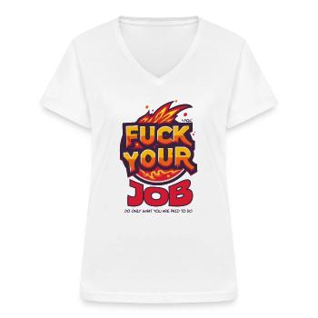 Fuck your job - Women's V-neck T-shirt - white - Front - Lela (165cm)