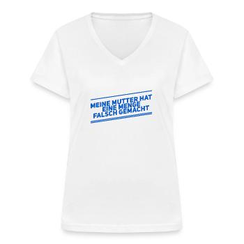 meine Mutter hat ne Menge falsch gemacht - Frauen-T-Shirt mit V-Ausschnitt - Weiß - Vorne - Lela (165cm)