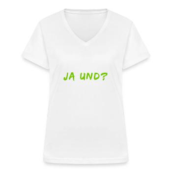 Ja und? - Frauen-T-Shirt mit V-Ausschnitt - Weiß - Vorne - Lela (165cm)