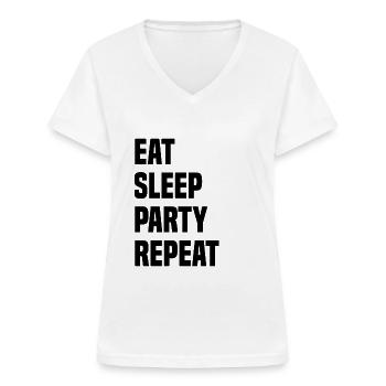 Eat Sleep Party Repeat - Frauen-T-Shirt mit V-Ausschnitt - Weiß - Vorne - Lela (165cm)