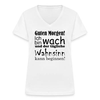 Guten Morgen! Ich bin wach... lustiger Spruch - Frauen-T-Shirt mit V-Ausschnitt - Weiß - Vorne - Lela (165cm)