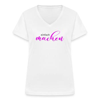 Spruch: einfach machen - Frauen-T-Shirt mit V-Ausschnitt - Weiß - Vorne - Lela (165cm)
