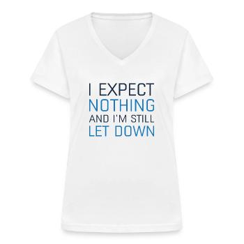 I Expect Nothing And I’m Still Let Down - Women's V-neck T-shirt - white - Front - Lela (165cm)