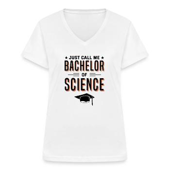 Abschluss Just Call Me Bachelor Of Science Univers - Frauen-T-Shirt mit V-Ausschnitt - Weiß - Vorne - Lela (165cm)