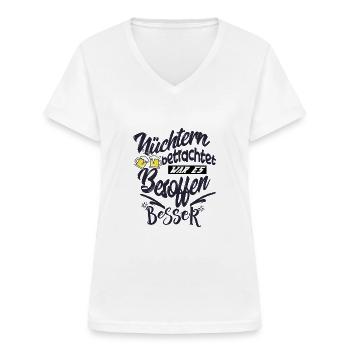 NÜCHTERN betrachtet war es besoffen besser - Frauen-T-Shirt mit V-Ausschnitt - Weiß - Vorne - Lela (165cm)