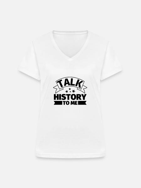 Sprich mit mir über Geschichte - Frauen-T-Shirt mit V-Ausschnitt - Weiß