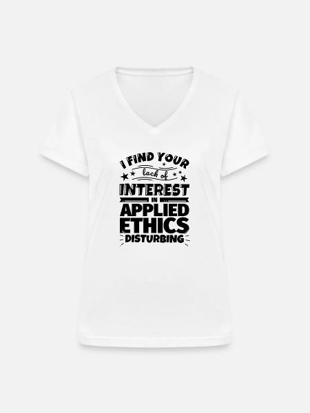 Angewandte Ethik lustiges Geschenk - Frauen-T-Shirt mit V-Ausschnitt - Weiß