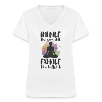 Inhale the good shit, Exhale the bullshit (dunkel) - Frauen-T-Shirt mit V-Ausschnitt - Weiß - Vorne - Lela (165cm)