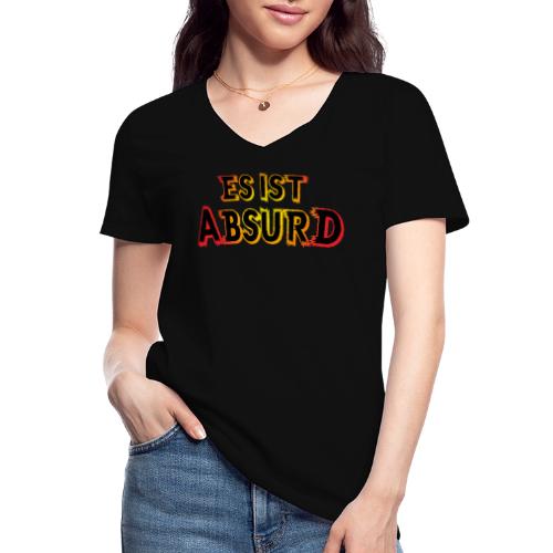 Es ist ABSURD - - Klassisches Frauen-T-Shirt mit V-Ausschnitt