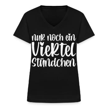 Nur Noch Ein Viertel Stündchen - Frauen-T-Shirt mit V-Ausschnitt - Schwarz - Vorne - Lela (165cm)
