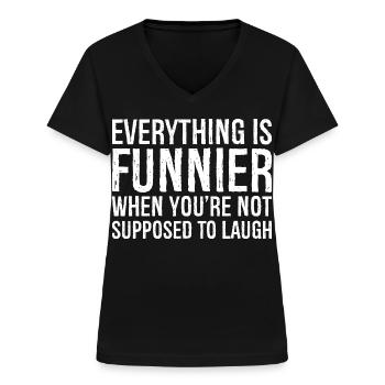 Alles ist lustiger, wenn man es nicht soll - Frauen-T-Shirt mit V-Ausschnitt - Schwarz - Vorne - Lela (165cm)