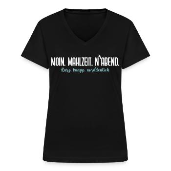 Moin Mahlzeit N'Abend – Norddeutscher Humor - Frauen-T-Shirt mit V-Ausschnitt - Schwarz - Vorne - Lela (165cm)