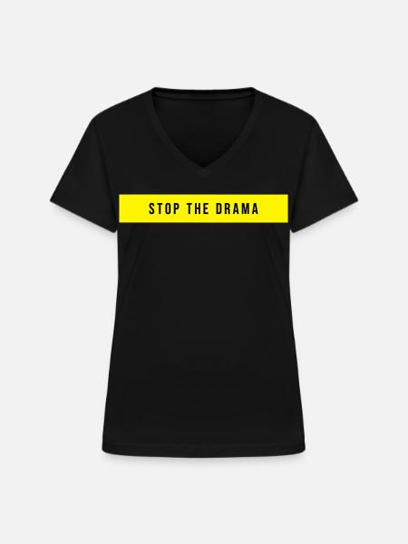 Stop the Drama Spruch - Frauen-T-Shirt mit V-Ausschnitt - Schwarz