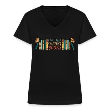 I Still Read Childrens Books Children's Book Book - Women's V-neck T-shirt - black - Front - Lela (165cm)