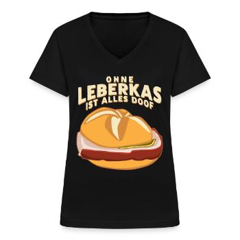 Leberkäse Leberkäsesemmel Leberkas - Frauen-T-Shirt mit V-Ausschnitt - Schwarz - Vorne - Lela (165cm)