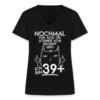 40. Geburtstag Frau 40er 40ter Ich bin 39+ plus - Frauen-T-Shirt mit V-Ausschnitt - Schwarz - Vorne - Lela (165cm)