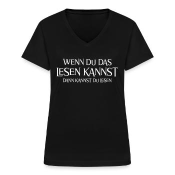 Wenn du das lesen kannst... - Frauen-T-Shirt mit V-Ausschnitt - Schwarz - Vorne - Lela (165cm)