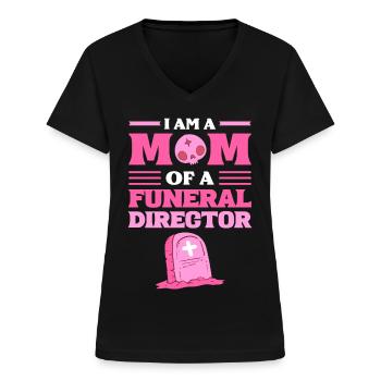 I Am A Mom Of A Funeral Director Funeral Director - Frauen-T-Shirt mit V-Ausschnitt - Schwarz - Vorne - Lela (165cm)