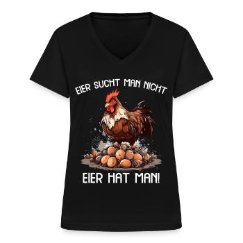 Eier sucht man nicht Eier hat man Hahn Ostern - Frauen-T-Shirt mit V-Ausschnitt - Schwarz - Vorne - Lela (165cm)