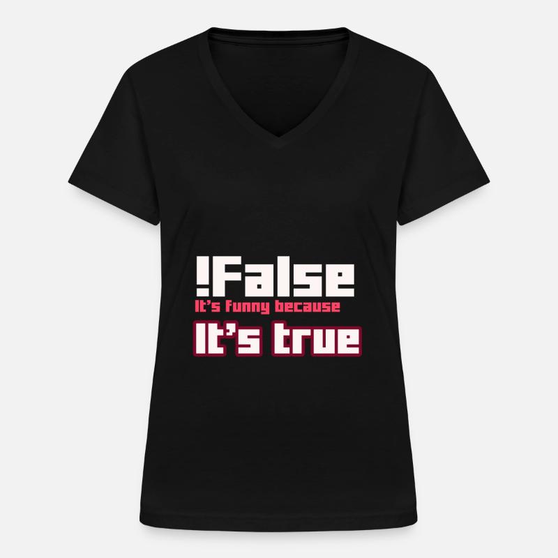 False It s funny because It s true - Women's V-neck T-shirt - black