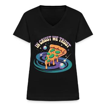 In Crust We Trust - Pizza Universum Shirt - Frauen-T-Shirt mit V-Ausschnitt - Schwarz - Vorne - Lela (165cm)