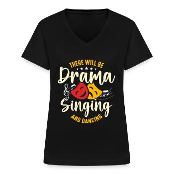 Musical Theatre There Will Be Drama Broadway Actor - Women's V-neck T-shirt - black - Front - Lela (165cm)