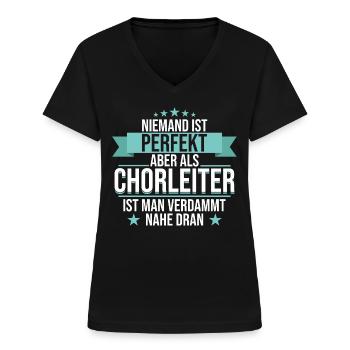 Chor Chorleiter Dirigent Chorleitung Spruch - Frauen-T-Shirt mit V-Ausschnitt - Schwarz - Vorne - Lela (165cm)