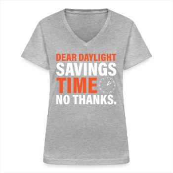 Dear Daylight Savings Time. No Thanks. - Frauen-T-Shirt mit V-Ausschnitt - Grau meliert - Vorne - Lela (165cm)