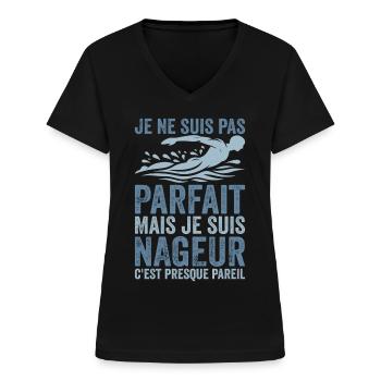 Nageur | Je Ne Suis Pas Parfait Je Suis Nageur - T-shirt col V Femme - noir - Devant - Lela (165cm)