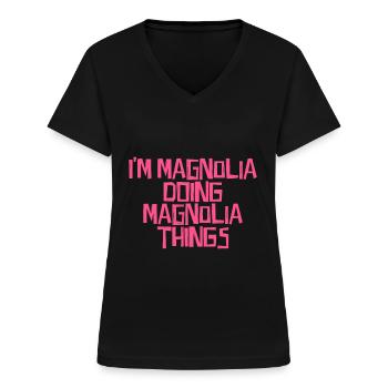 I'm Magnolia doing Magnolia things - Frauen-T-Shirt mit V-Ausschnitt - Schwarz - Vorne - Lela (165cm)