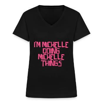 I'm Michelle doing Michelle things - Women's V-neck T-shirt - black - Front - Lela (165cm)