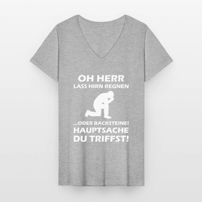 Oh Herr, lass Hirn regnen oder Backsteine Frauen-T-Shirt mit V-Ausschnitt