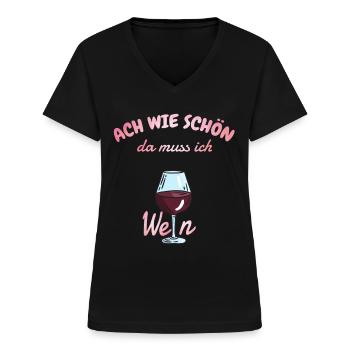 Wein Spruch lustig Ach wie schön da muss ich Wein - Frauen-T-Shirt mit V-Ausschnitt - Schwarz - Vorne - Lela (165cm)