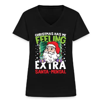 Christmas Has Me Feeling Extra Santa-Mental - Frauen-T-Shirt mit V-Ausschnitt - Schwarz - Vorne - Lela (165cm)