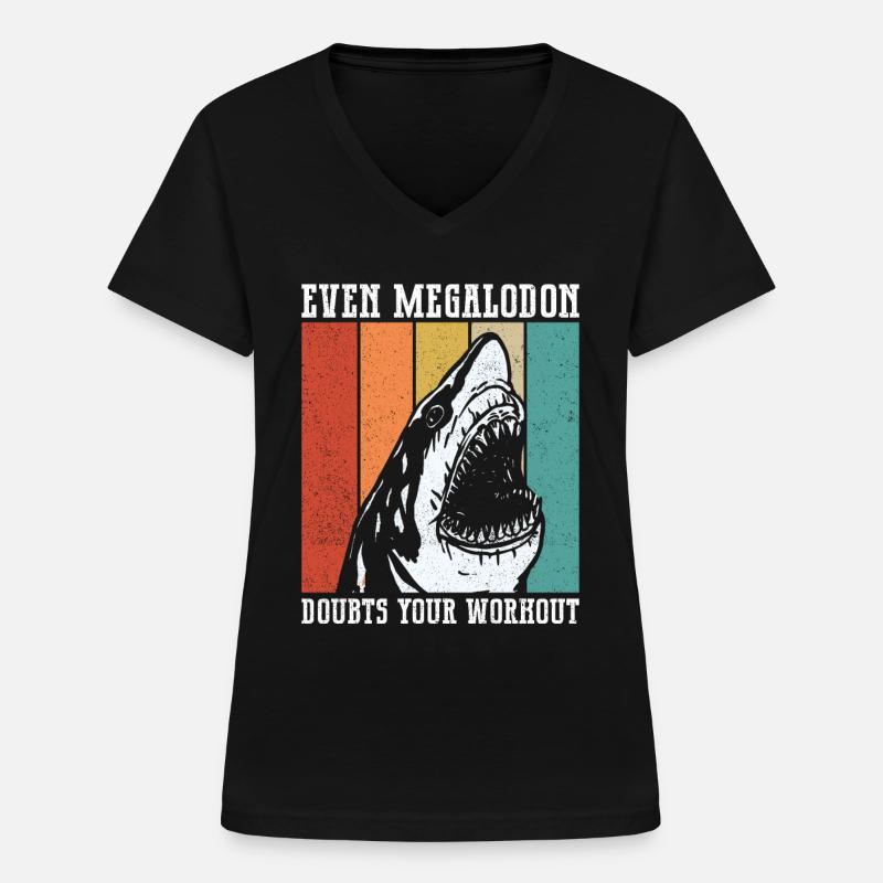 Even Megalodon doubts your training - - Women's V-neck T-shirt - black