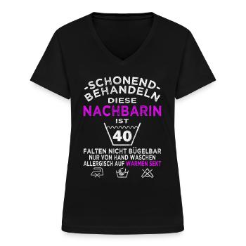 Nachbarin 40. Geburtstag schonend behandeln - Frauen-T-Shirt mit V-Ausschnitt - Schwarz - Vorne - Lela (165cm)