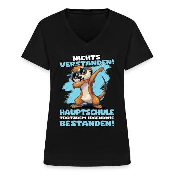 Nichts verstanden Hauptschule trotzdem bestanden - Frauen-T-Shirt mit V-Ausschnitt - Schwarz - Vorne - Lela (165cm)