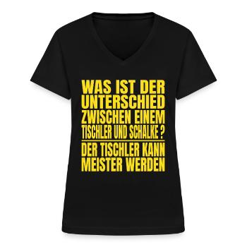 Unterschied zwischen einem Tischler und Schalke - Frauen-T-Shirt mit V-Ausschnitt - Schwarz - Vorne - Lela (165cm)