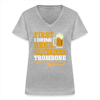 D’abord je bois de la bière puis je joue du trombone musicien - T-shirt col V Femme - gris chiné - Devant - Lela (165cm)