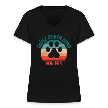 Grüße Deinen Hund von mir Lustige Hundesprüche - Frauen-T-Shirt mit V-Ausschnitt - Schwarz - Vorne - Lela (165cm)