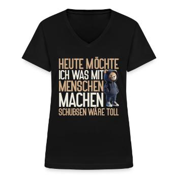 Heute möchte ich was mit Menschen machen Schubsen - Frauen-T-Shirt mit V-Ausschnitt - Schwarz - Vorne - Lela (165cm)