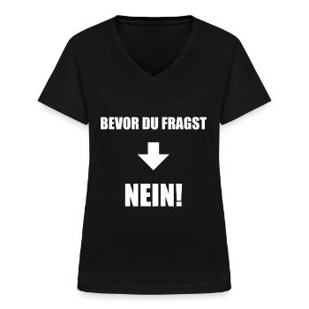 Bevor du fragst nein - Frauen-T-Shirt mit V-Ausschnitt - Schwarz - Vorne - Lela (165cm)
