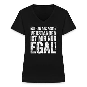 Ich Hab Das Schon Verstanden ist Mir Nur Egal - Frauen-T-Shirt mit V-Ausschnitt - Schwarz - Vorne - Lela (165cm)
