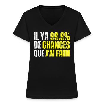 99% De Chances Que J'ai Faim - J'ai Toujours Faim - T-shirt col V Femme - noir - Devant - Lela (165cm)