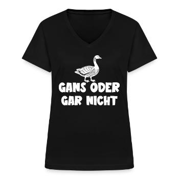 Ganz oder gar nicht ein lustiges Gans Spruch - Frauen-T-Shirt mit V-Ausschnitt - Schwarz - Vorne - Lela (165cm)